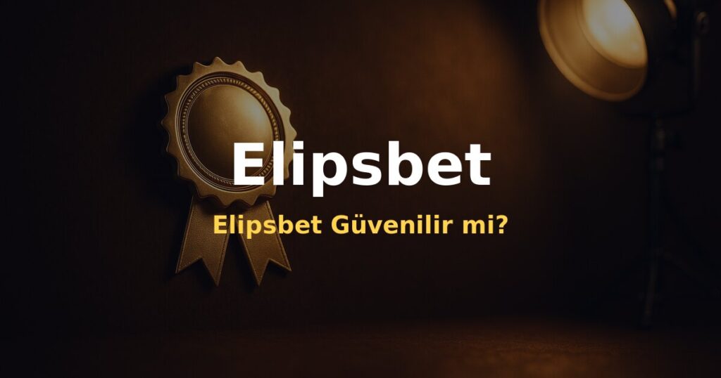 Elipsbet Güvenilir mi? - Elipsbet